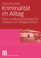 Kriminalitat Im Alltag: Eine Handlungstheoretische Analyse Von Gelegenheiten