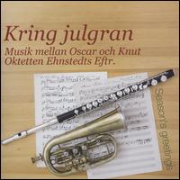 Kring julgran - Ann-Marie Nilsson (horn); Arne Arnesen (clarinet); Bengt Lindgren (clarinet); Christer Torg (bassoon);...