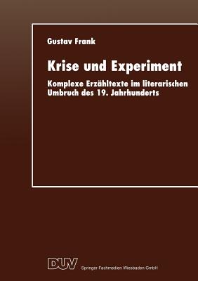 Krise Und Experiment: Komplexe Erzahltexte Im Literarischen Umbruch Des 19. Jahrhunderts - Frank, Gustav