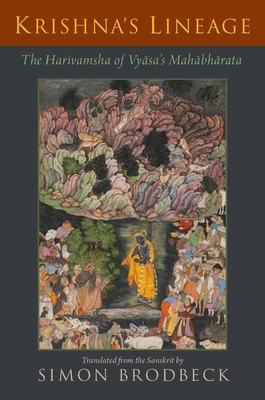 Krishna's Lineage: The Harivamsha of Vyasa's Mahabharata - Brodbeck, Simon (Translated by)