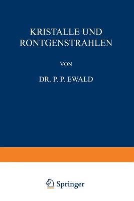 Kristalle Und Rontgenstrahlen - Ewald, P P, and Langstein, L (Editor), and Noorden, C Von (Editor)