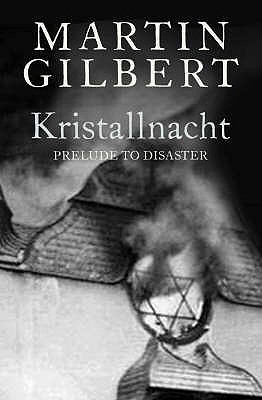 Kristallnacht: Prelude to Destruction - Gilbert, Martin, and Jardine, Lisa (Other adaptation by), and Foreman, Amanda (Other adaptation by)