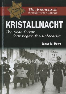 Kristallnacht: The Nazi Terror That Began the Holocaust - Deem, James