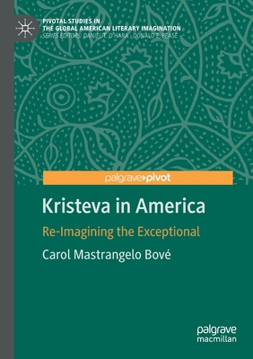 Kristeva in America: Re-Imagining the Exceptional - Bov, Carol Mastrangelo