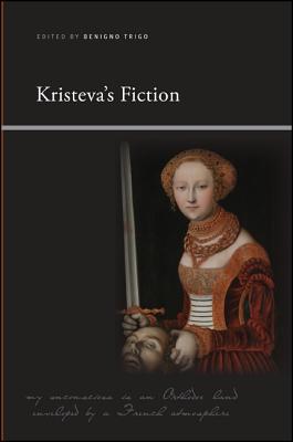 Kristeva's Fiction - Trigo, Benigno (Editor)