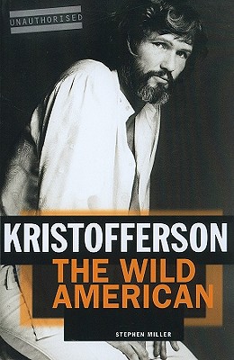 Kristofferson: The Wild American - Miller, Stephen