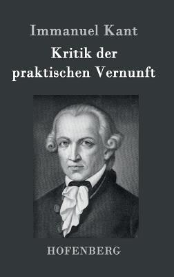 Kritik Der Praktischen Vernunft - Immanuel Kant