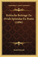 Kritische Beitrage Zu Ovids Epistulae Ex Ponto (1896)