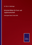 Kritische Bl?tter f?r Forst- und Jagdwissenschaft: F?nfzigster Band, Erstes Heft