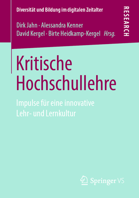 Kritische Hochschullehre: Impulse F?r Eine Innovative Lehr- Und Lernkultur - Jahn, Dirk (Editor), and Kenner, Alessandra (Editor), and Kergel, David (Editor)