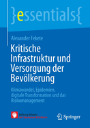 Kritische Infrastruktur Und Versorgung Der Bevlkerung: Klimawandel, Epidemien, Digitale Transformation Und Das Risikomanagement