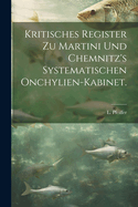 Kritisches Register zu Martini und Chemnitz's systematischen onchylien-Kabinet.