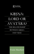 Krsna: Lord or Avatara?: The Relationship Between Krsna and Visnu