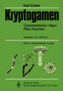 Kryptogamen : Cyanobakterien, Algen, Pilze, Flechten : Praktikum und Lehrbuch