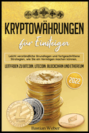 Kryptow?hrungen f?r Einsteiger: Leicht verst?ndliche Grundlagen und fortgeschrittene Strategien, wie Sie ein Vermgen machen knnen. Leitfaden zu Bitcoin, Litecoin, Blockchain und Ethereum
