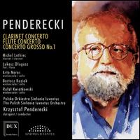 Krzysztof Penderecki: Clarinet Concerto; Flute Concerto; Concerto Grosso No. 1 - Arto Noras (cello); Bartosz Koziak (cello); Lukasz Dlugosz (flute); Michel Lethiec (clarinet); Rafal Kwiatkowski (cello);...