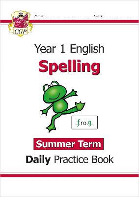 KS1 Spelling Year 1 Daily Practice Book: Summer Term - CGP Books (Editor)