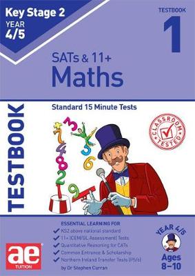 KS2 Maths Year 4/5 Testbook 1: Standard 15 Minute Tests - Curran, Dr Stephen C, and Richardson, Andrea (Editor)