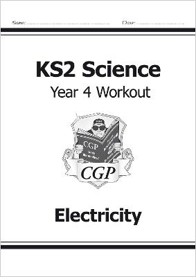 KS2 Science Year 4 Workout: Electricity - CGP Books (Editor)