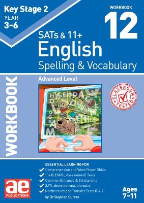 KS2 Spelling & Vocabulary Workbook 12: Advanced Level - Curran, Stephen C., and Vokes, Warren J., and Schofield, Mark (Editor)