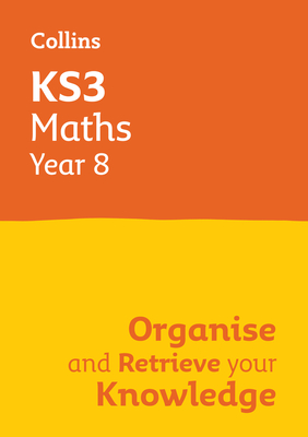 KS3 Maths Year 8: Organise and retrieve your knowledge: Ideal for Year 8 - Collins KS3