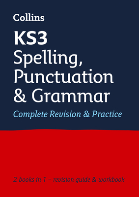 KS3 Spelling, Punctuation and Grammar All-in-One Complete Revision and Practice: Ideal for Years 7, 8 and 9 - Collins KS3