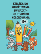Ksi  ka Do Kolorowania Zwierz t - 70 Stron Do Kolorowania: Ucz si  angielskich nazw zwierz t, koloruj c i dobrze si  bawi c!