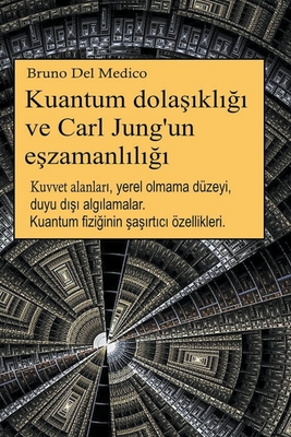 Kuantum dolasikligi ve Carl Jung'un eszamanliligi - Medico, Bruno del