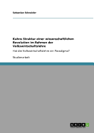 Kuhns Struktur einer wissenschaftlichen Revolution im Rahmen der Volkswirtschaftslehre: Hat die Volkswirtschaftslehre ein Paradigma?