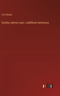 Kuinka vaimon sain: Leikillinen kertomus - Reuter, Fritz