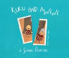Kuku and Mwewe - A Swahili Folktale: A Swahili Folktale
