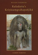 Kuladatta's Kriysa&#7747;grahapanjik: A Critical Edition and Annotated Translations of Selected Sections