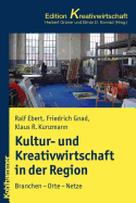 Kultur- Und Kreativwirtschaft in Stadt Und Region: Branchen - Orte - Netze