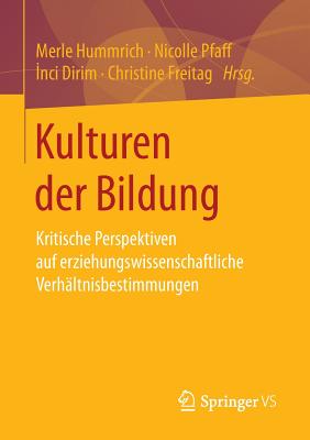 Kulturen Der Bildung: Kritische Perspektiven Auf Erziehungswissenschaftliche Verhaltnisbestimmungen - Sachverst Andigenkommission 6 Familienbericht (Editor), and Pfaff, Nicolle (Editor), and Dirim,  nci (Editor)