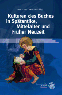 Kulturen Des Buches in Spatantike, Mittelalter Und Fruher Neuzeit
