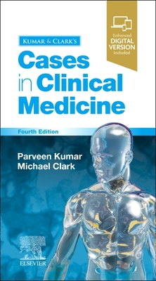 Kumar & Clark's Cases in Clinical Medicine - Kumar, Parveen, and Clark, Michael L, MD, Frcp