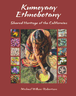 Kumeyaay Ethnobotany: Shared Heritage of the Californias: Native People and Native Plants of Baja California's Borderlands