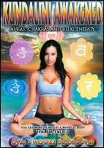 Kundalini Awakened: Auras, Chakras and Reiki Energy - 