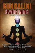 Kundalini Awakening: 5 Books in 1: Expand Mind Power through Chakra Meditation, Psychic Awareness, Enhance Psychic Abilities, Intuition, and Astral Travel