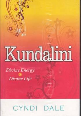Kundalini: Divine Energy, Divine Life - Dale, Cyndi