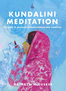 Kundalini Meditation: The Path to Personal Transformation and Creativity