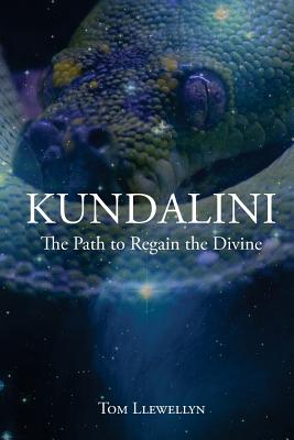 Kundalini: The path to regain the divine - Llewellyn, Tom