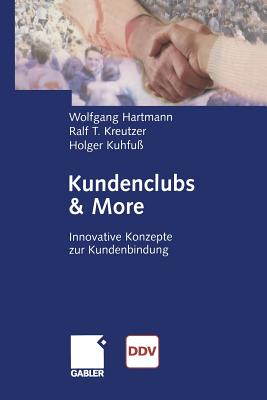 Kundenclubs & More: Innovative Konzepte Zur Kundenbindung - Hartmann, Wolfgang, and Kreutzer, Ralf T, and Kuhfu?, Holger
