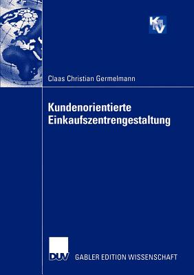 Kundenorientierte Einkaufszentrengestaltung - Germelmann, Claas Christian