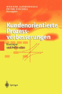 Kundenorientierte Prozessverbesserungen: Konzepte Und Fallstudien