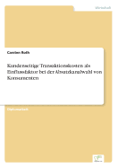 Kundenseitige Transaktionskosten als Einflussfaktor bei der Absatzkanalwahl von Konsumenten