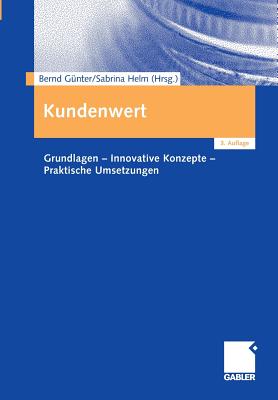 Kundenwert: Grundlagen - Innovative Konzepte - Praktische Umsetzungen - Gnter, Bernd (Editor), and Helm, Sabrina (Editor)