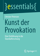 Kunst der Provokation: Eine Einfhrung in die Skandalforschung