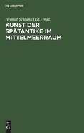 Kunst Der Sp?tantike Im Mittelmeerraum: Sp?tantike Und Byzantinische Kleinkunst Aus Berliner Besitz. Ausstellung Aus Anla? Des VI. Internationalen Kongresses F?r Arch?ologie