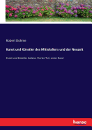 Kunst und Knstler des Mittelalters und der Neuzeit: Kunst und Knstler Italiens. Vierter Teil, erster Band